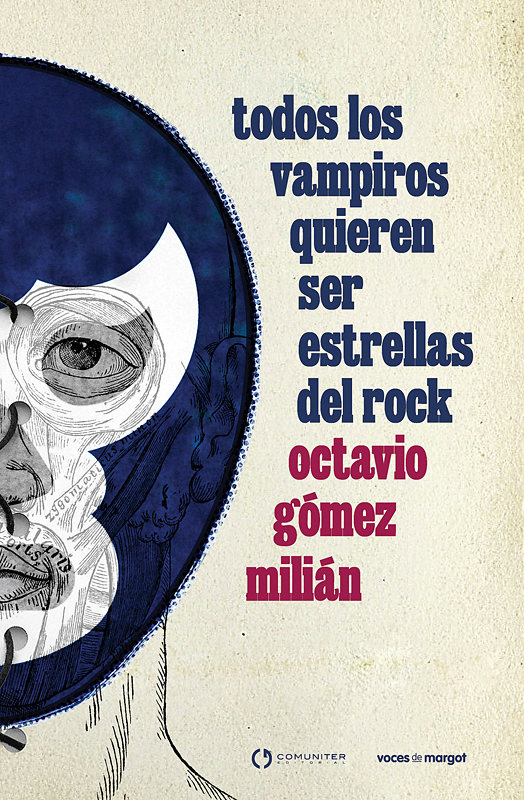 Todos los vampiros quieren ser estrellas de rock - Octavio Gómez Millán