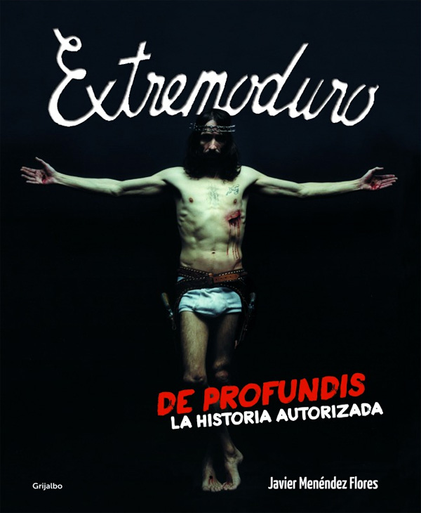 Extremoduro: De profundis, la historia autorizada