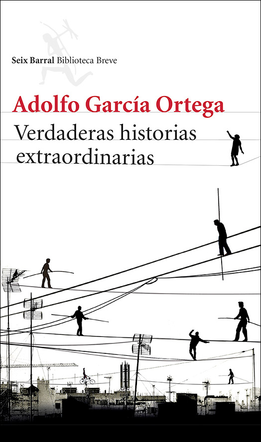 Verdaderas historias extraordinarias - Adolfo García Ortega
