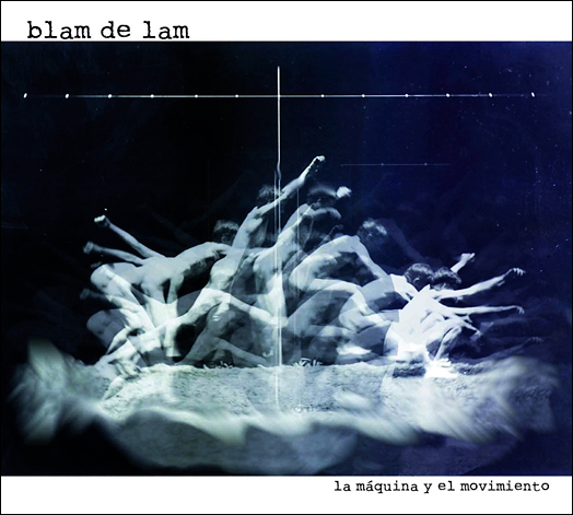 La máquina y el movimiento - Blam de Lam