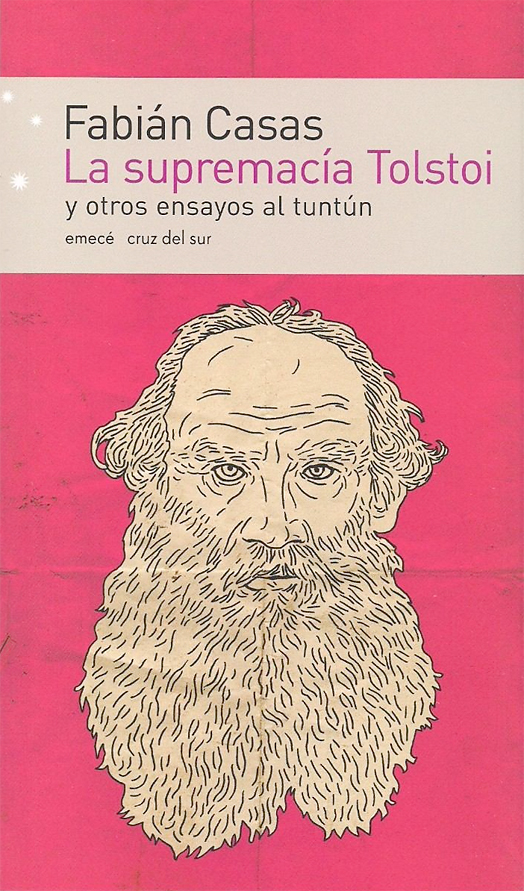 La supremacía Tolstoi y otros ensayos al tuntún - Fabián Casas