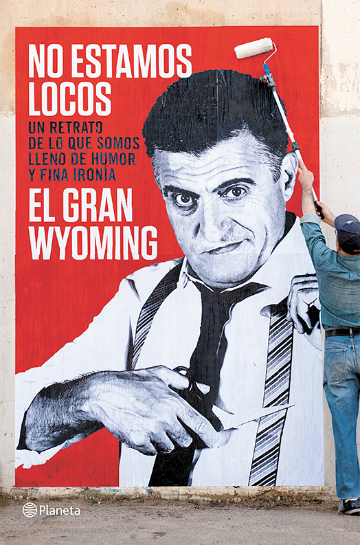 No estamos locos - El Gran Wyoming