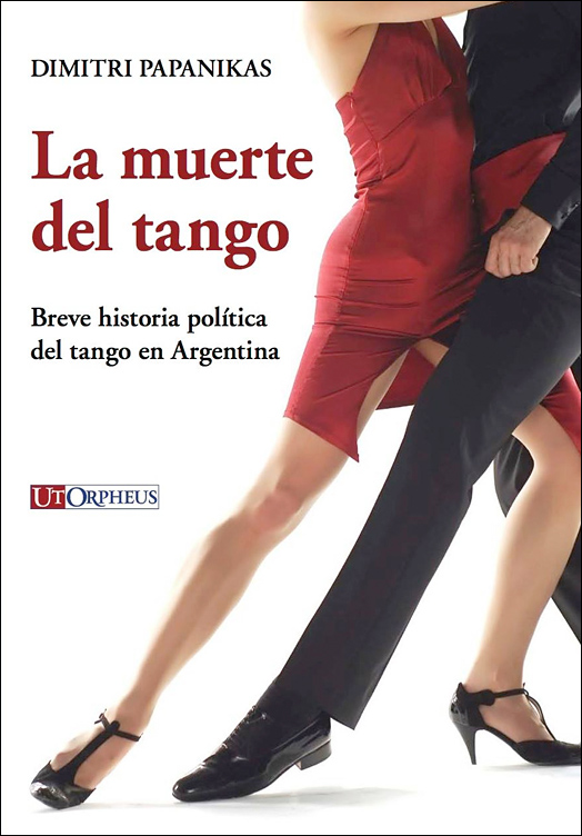 La muerte del tango. Breve historia política del tango en Argentina
