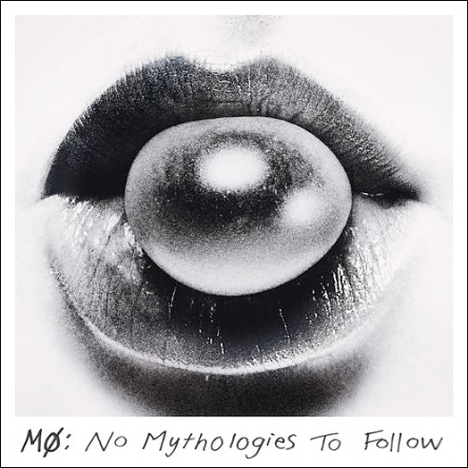 No Mythologies To Follow - Mø