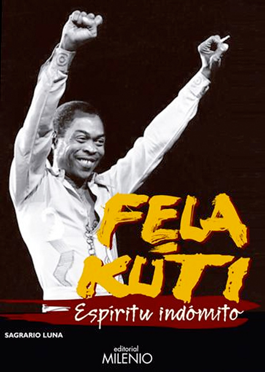 Fela Kuti. Espíritu indómito