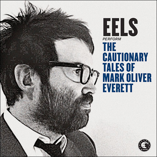 The Cautionary Tales Of Mark Oliver Everett - Eels