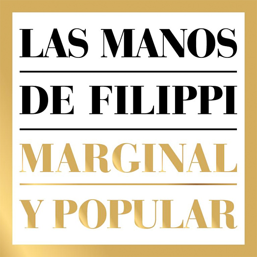 Marginal y popular - Las Manos de Filippi