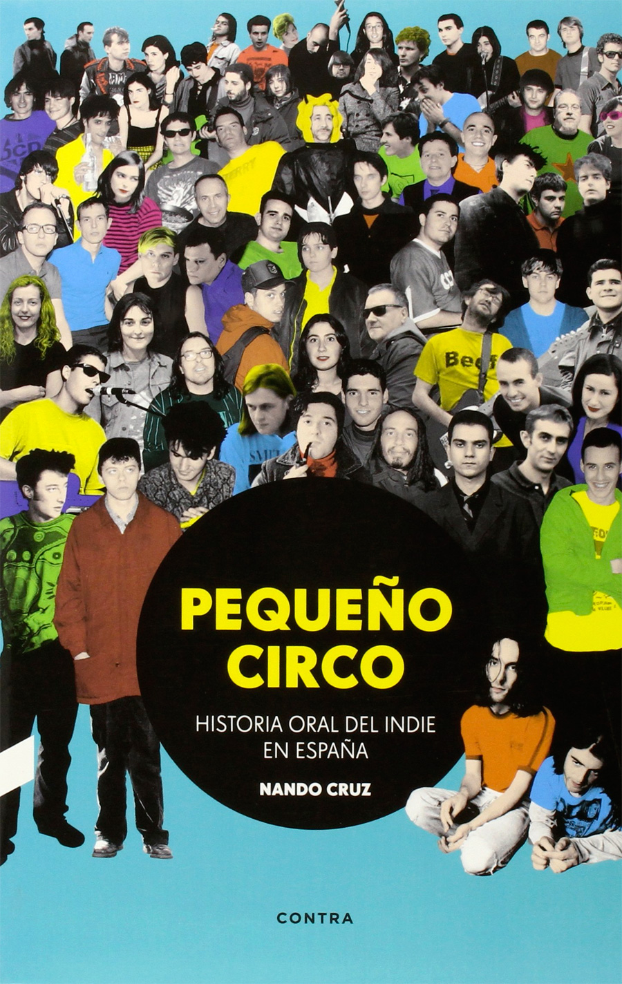 Pequeño circo. Historia oral del indie en España - Nando Cruz