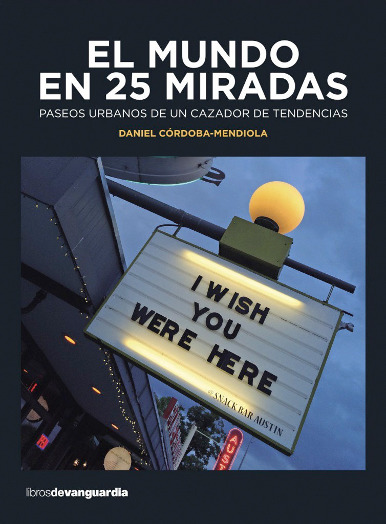 El mundo en 25 miradas - Daniel Córdoba-Mendiola