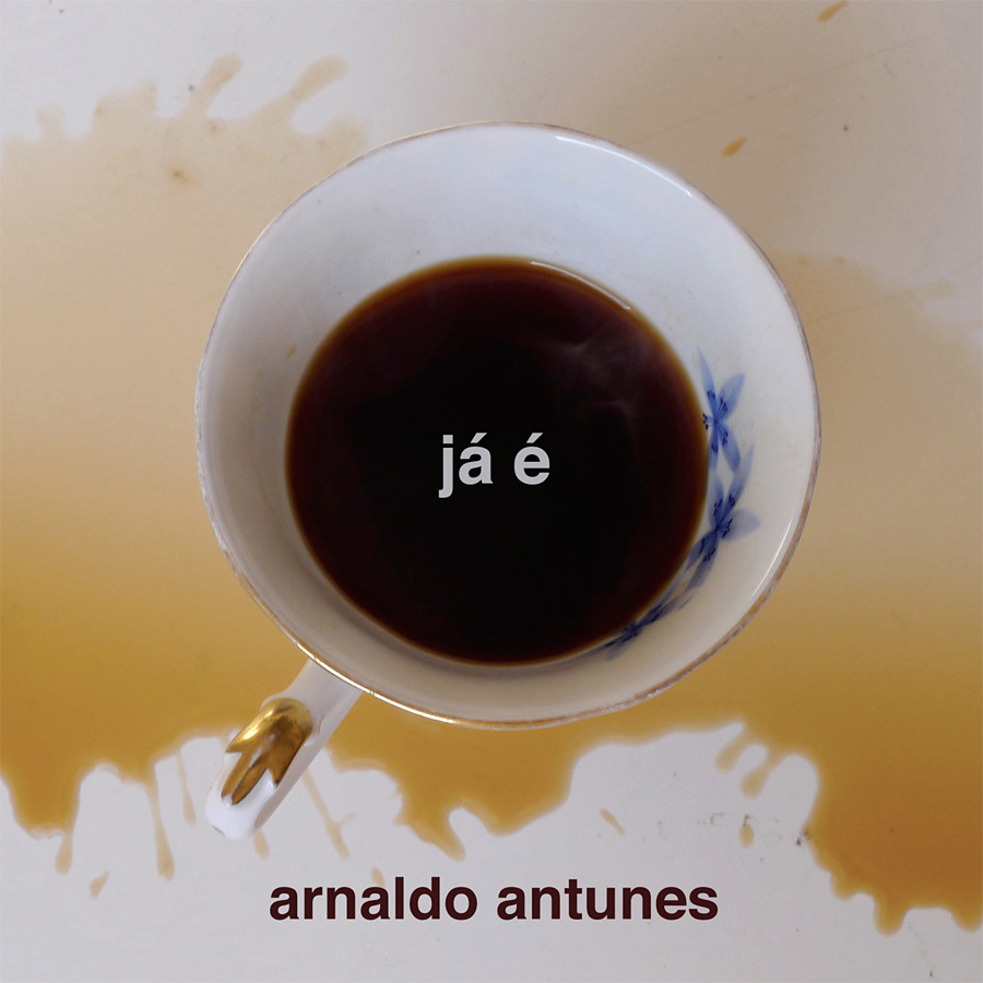 Já é - Arnaldo Antunes