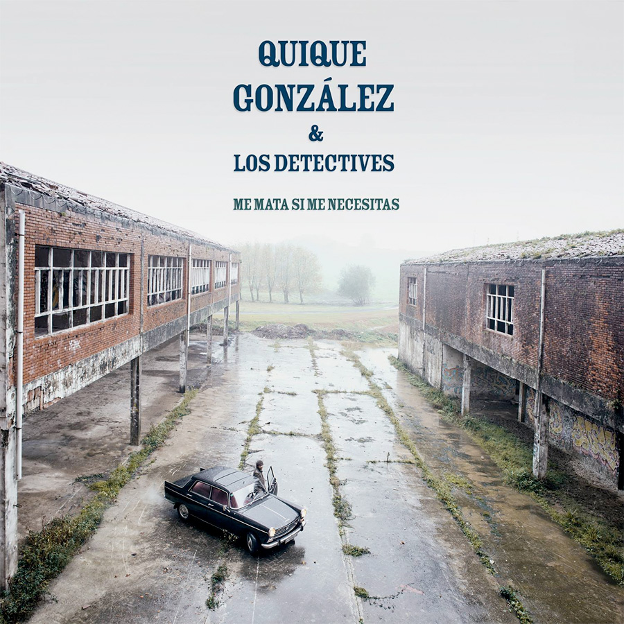 Me mata si me necesitas - Quique González y Los Detectives