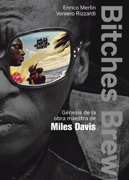 Bitches Brew. Génesis de la obra maestra de Miles Davis