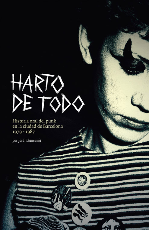 Harto de todo. Historia oral del punk en la ciudad de Barcelona (19791987)