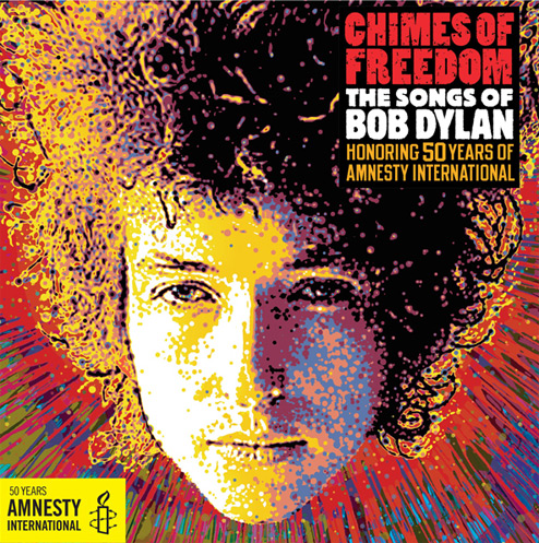 Chimes Of Freedom: The Songs Of Bob Dylan  Honoring 50 Years Of Amnesty International
