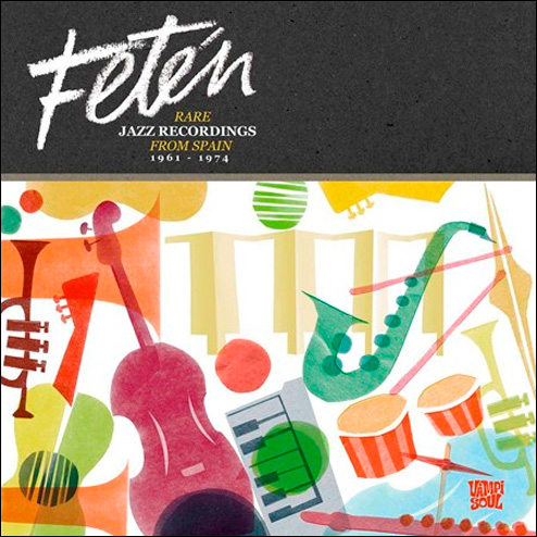 Fetén. Rare Jazz Recordings From Spain 19611974