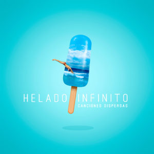 Helado Infinito Canciones dispersas