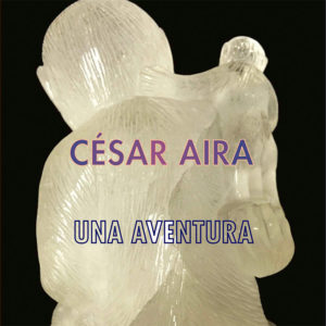 César Aira Una aventura