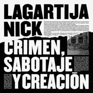 Lagartija Nick Crimen, sabotaje y creación