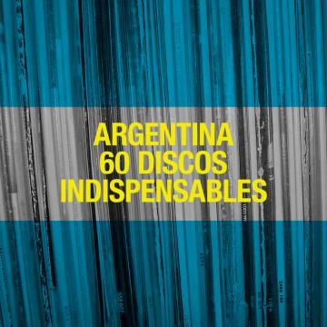 Argentina 60 discos indispensables