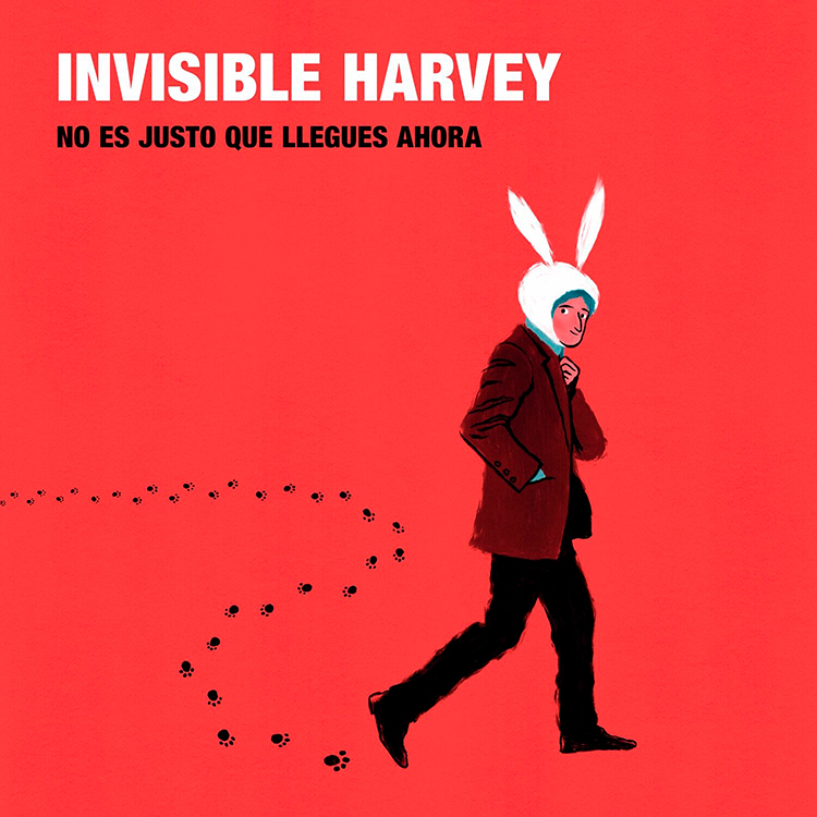 Invisible Harvey No es justo que llegues ahora