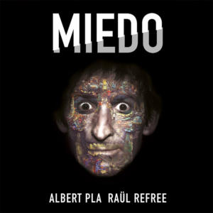 Albert Pla y Raül Refree Miedo