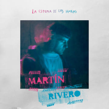 Martín Rivero La espuma de las horas