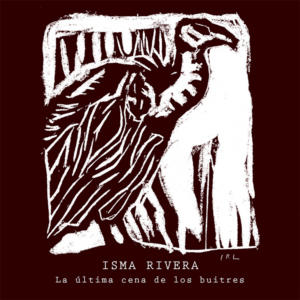 Isma Rivera La última cena de los buitres