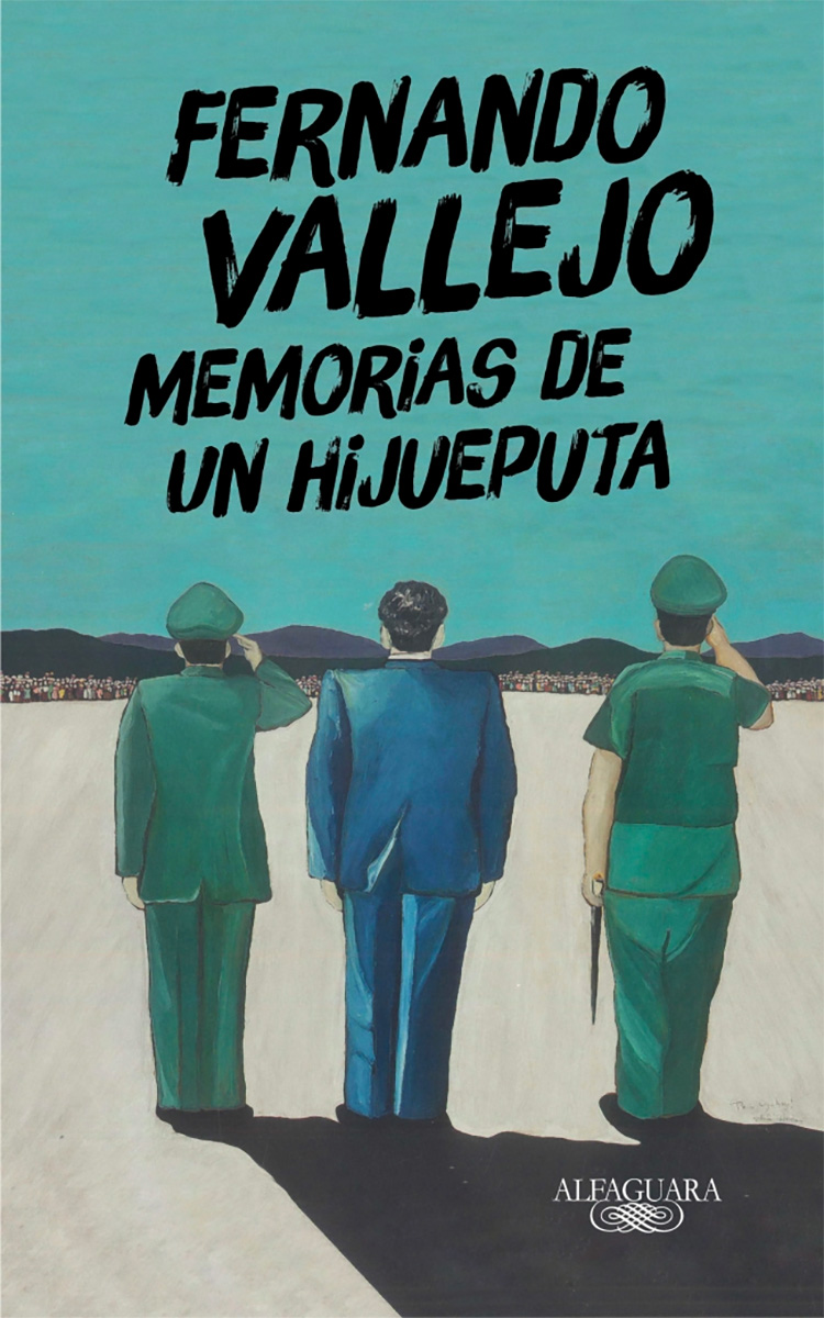 Fernando Vallejo Memorias de un hijueputa