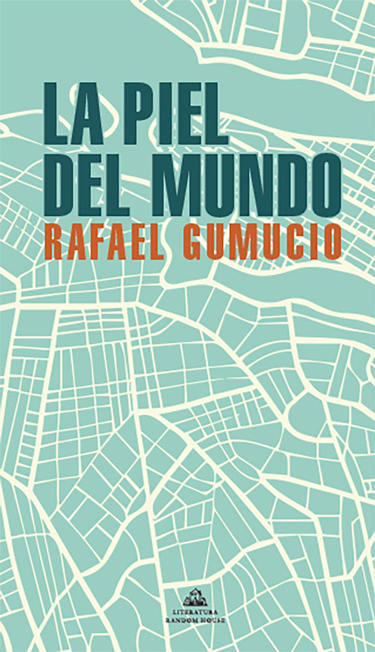 Rafael Gumucio La piel del mundo