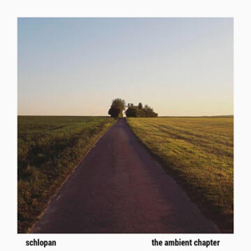 Schlopan The Ambient Chapter