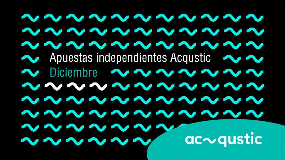 Acqustic Apuestas sonoras independientes Diciembre 2021