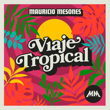 Mauricio Mesones Viaje tropical