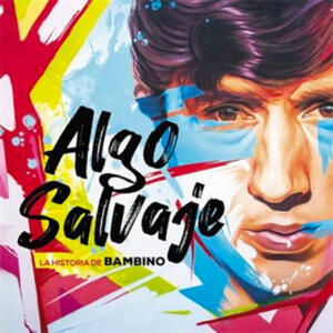 Algo salvaje, la historia de Bambino