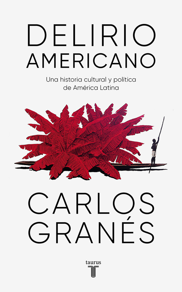 Carlos Granés Delirio americano