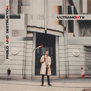 Pablo Und Destruktion Ultramonte