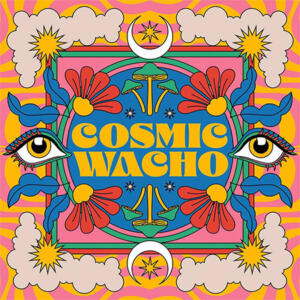 Cosmic Wacho Cosmic Wacho