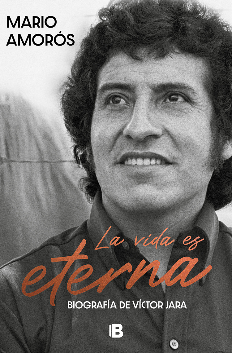 Mario Amorós La vida es eterna. Biografía de Víctor Jara