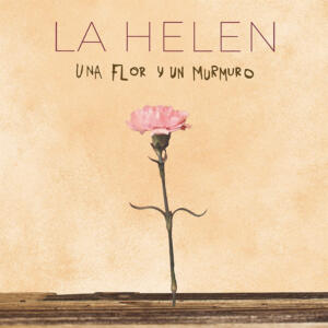 La Helen Una flor y un murmuro